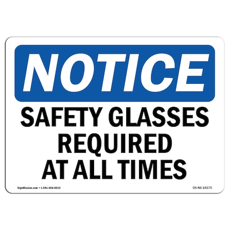 Signmission OSHA Notice Sign, Safety Glasses Required At All Times, 14in X 10in Decal, 14" W, 10" H, Landscape OS-NS-D-1014-L-18170